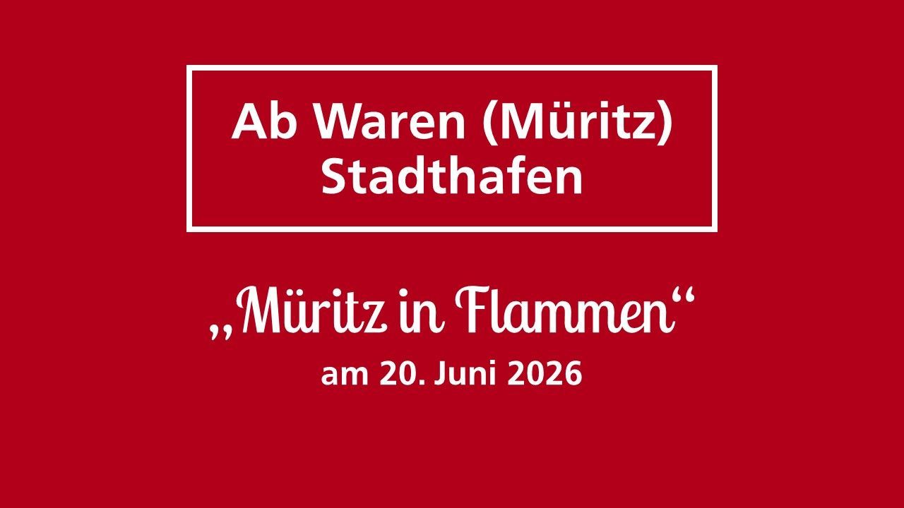 "Müritz in Flammen" ab/ an Waren Stadthafen 19.06.2027, 18:30 Uhr