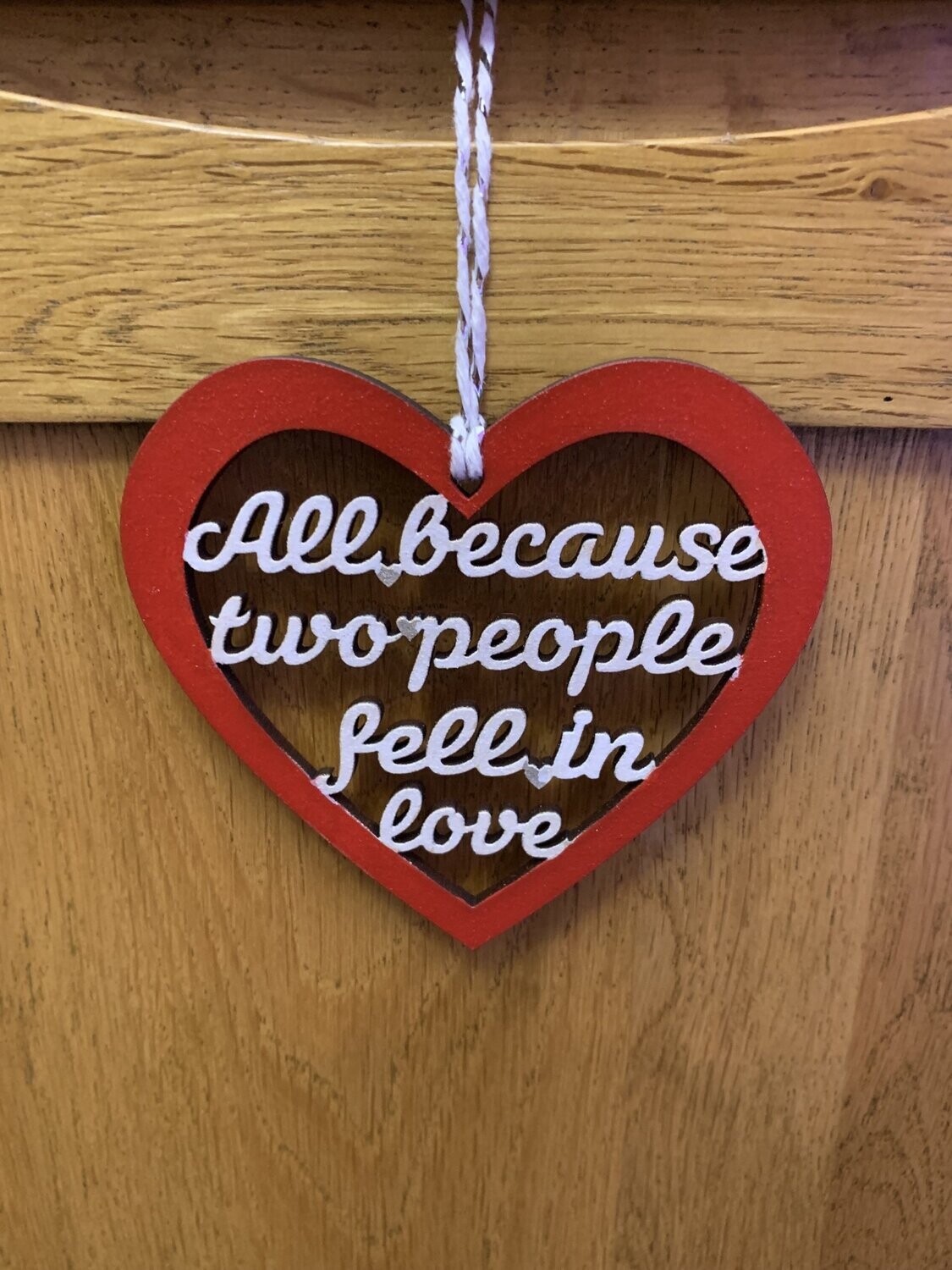 All because two people fell in love hanging heart quote