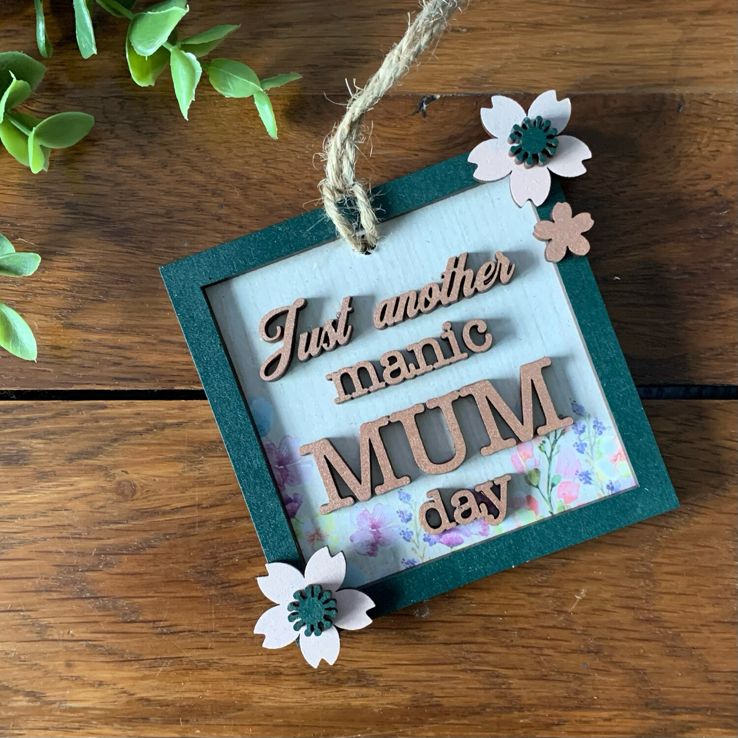 ‘Just Another Manic Mum Day’ Hanging Decoration