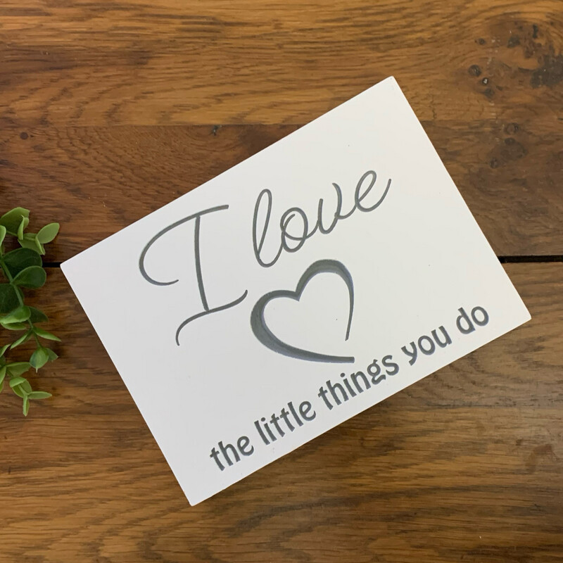 I love the little things you do plaque
