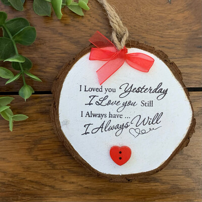 'I love you still...' large wood slice