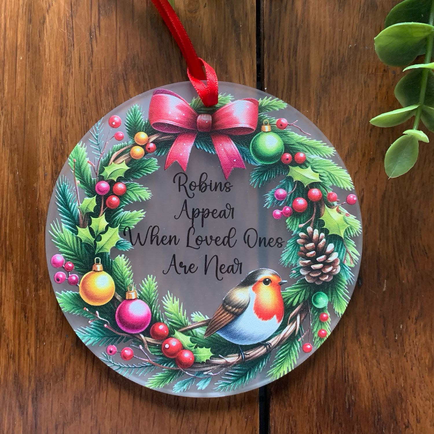 Acrylic Christmas Themed Robin - Robins Appear When Loved Ones Are Near