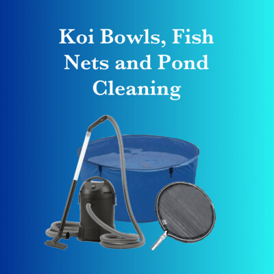 Koi Bowls, Fish Nets and Pond Cleaning