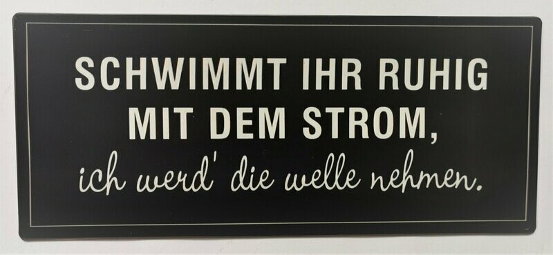 Schild Schild "Mit dem Strom...", ca. H13cm B30,5cm, Metall, Papieraufzug