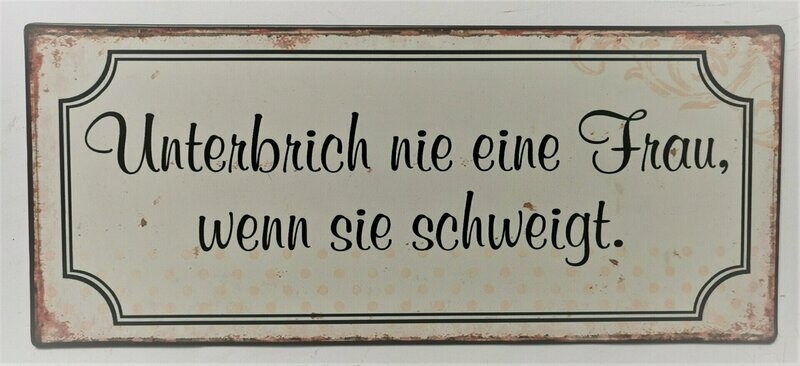 Schild Schild "Unterbrich nie...", ca. H13cm B30,5cm, Metall, Papieraufzug