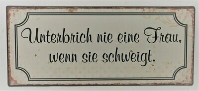 Schild "Unterbrich nie...", ca. H13cm B30,5cm, Metall, Papieraufzug