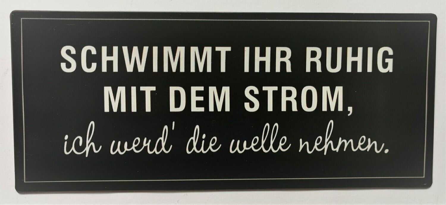 Schild "Mit dem Strom...", ca. H13cm B30,5cm, Metall, Papieraufzug
