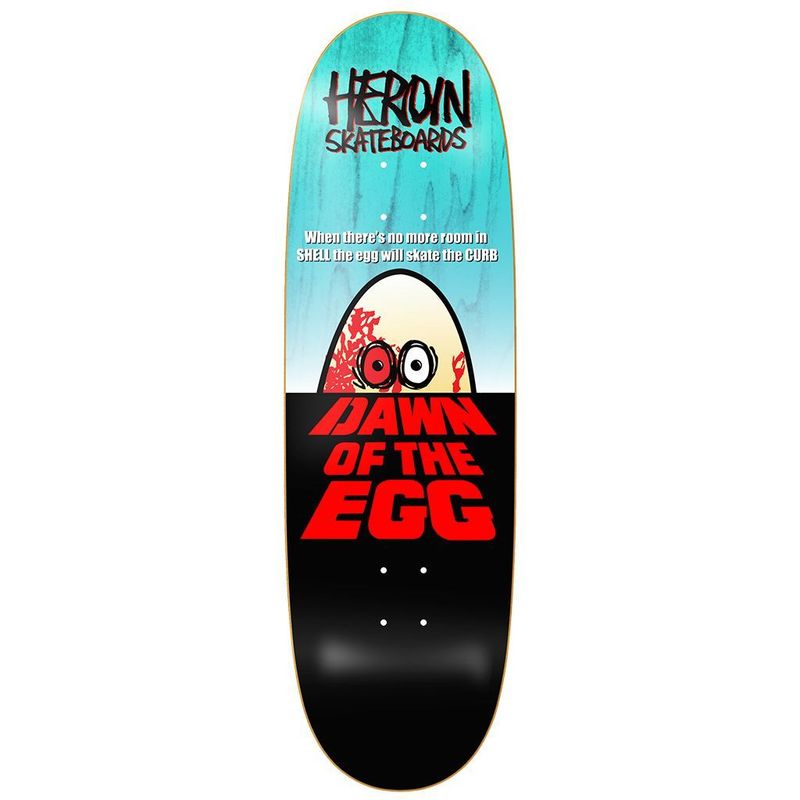 Heroin Dawn of the Egg Deck 9.4"