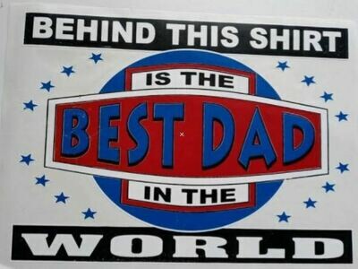 T-shirt Father's Day: Behind This Shirt Is The BEST DAD in The World