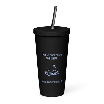 Insulated Tumbler with a Straw 20 oz  I Put My Book Down