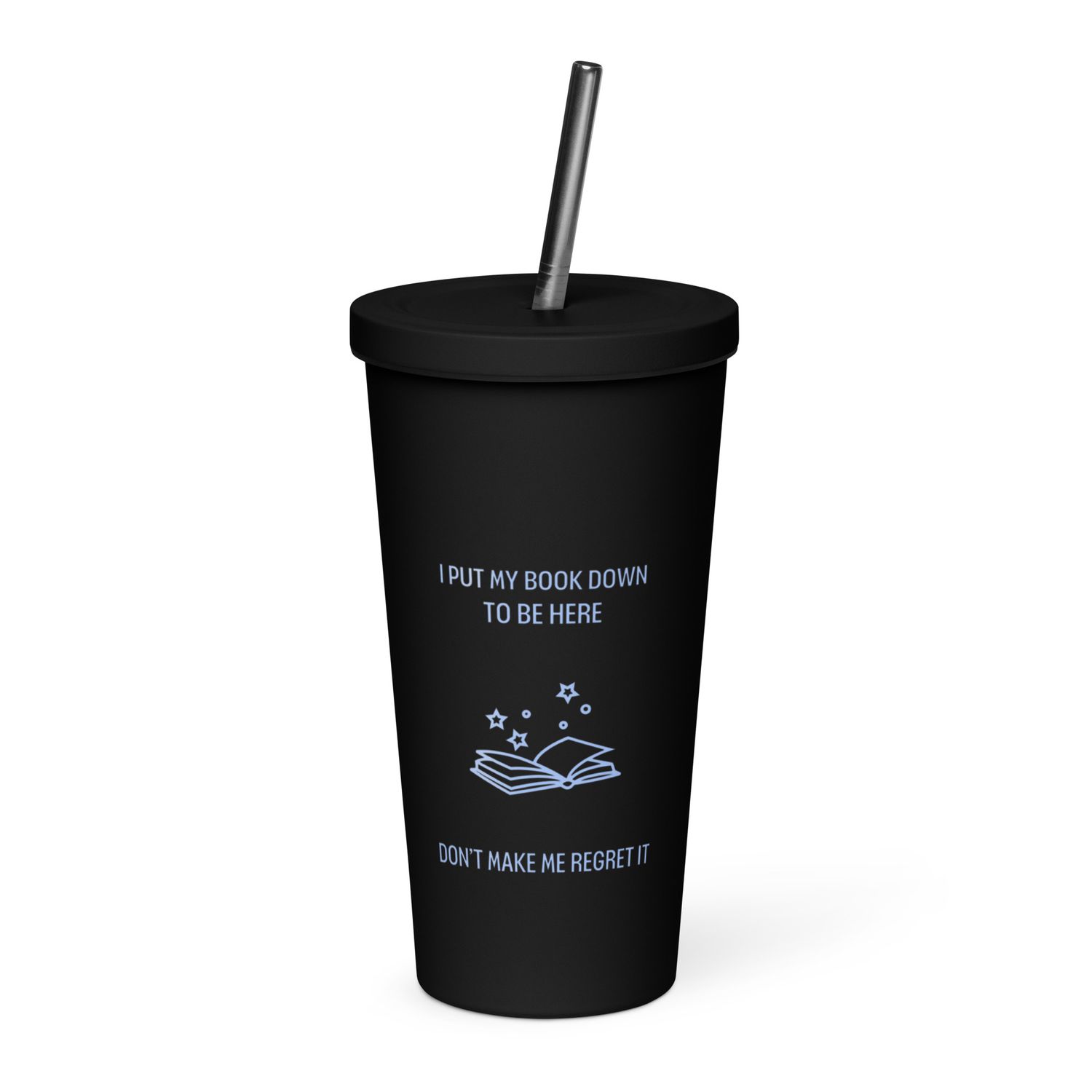 Insulated Tumbler with a Straw 20 oz  I Put My Book Down