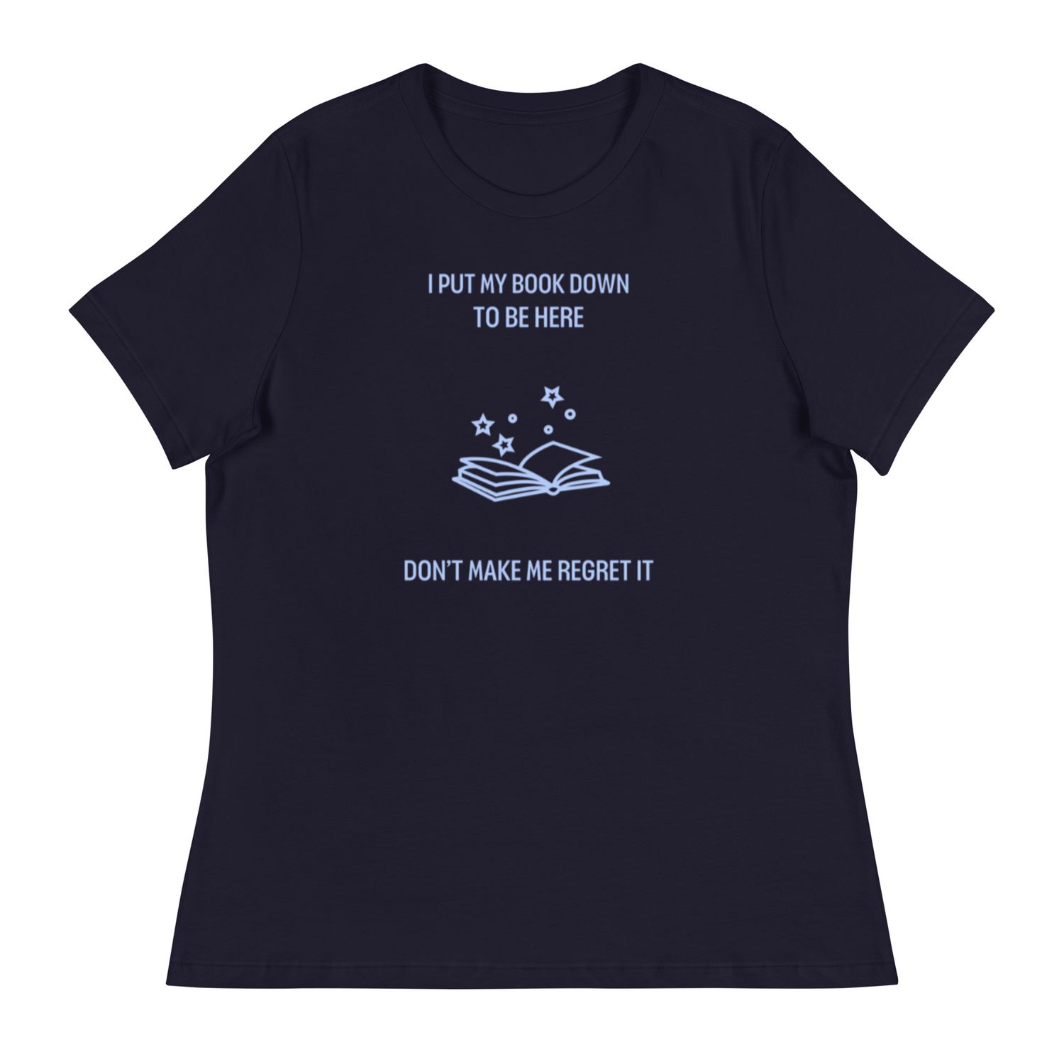 Women&#39;s Relaxed T-Shirt  I Put My Book Down