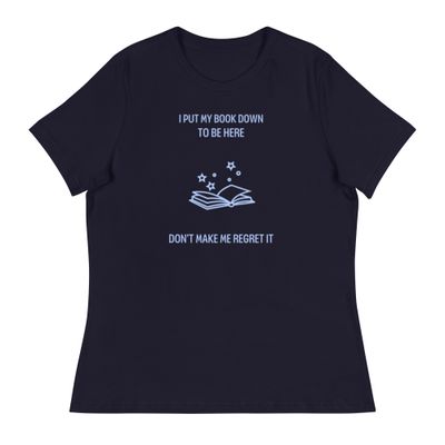 Women's Relaxed T-Shirt  I Put My Book Down