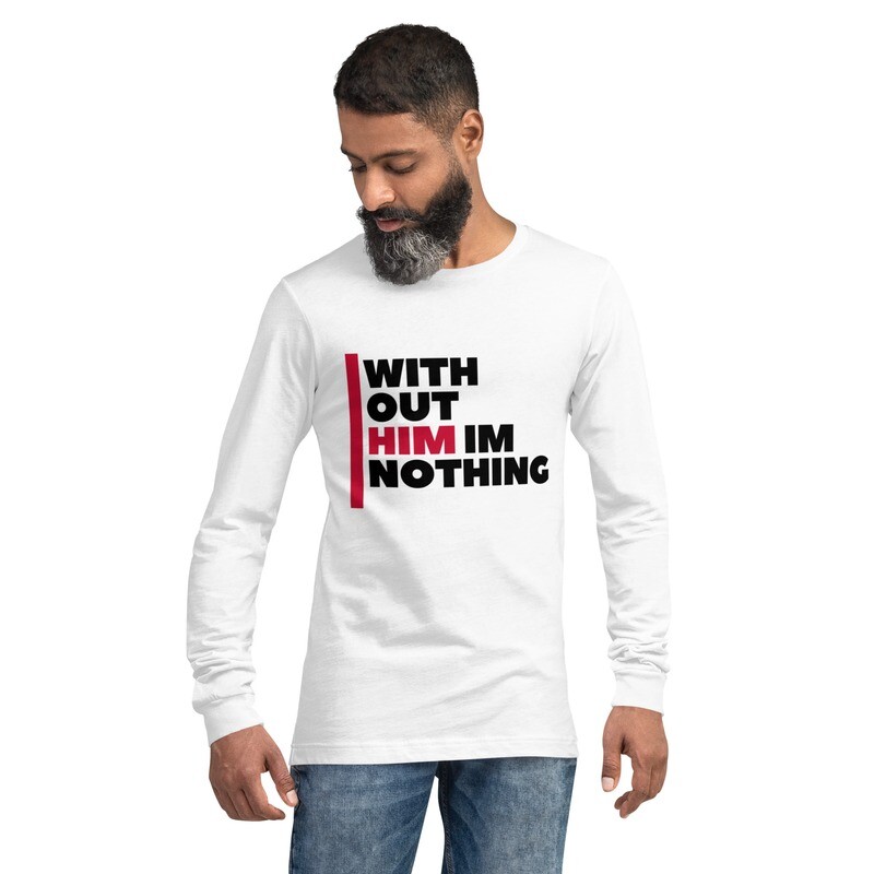 without Him long sleeve tee