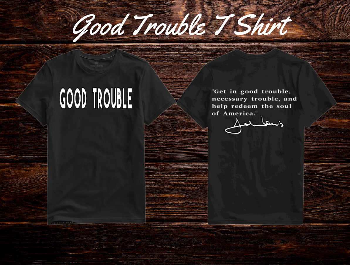 Good Trouble T Shirt