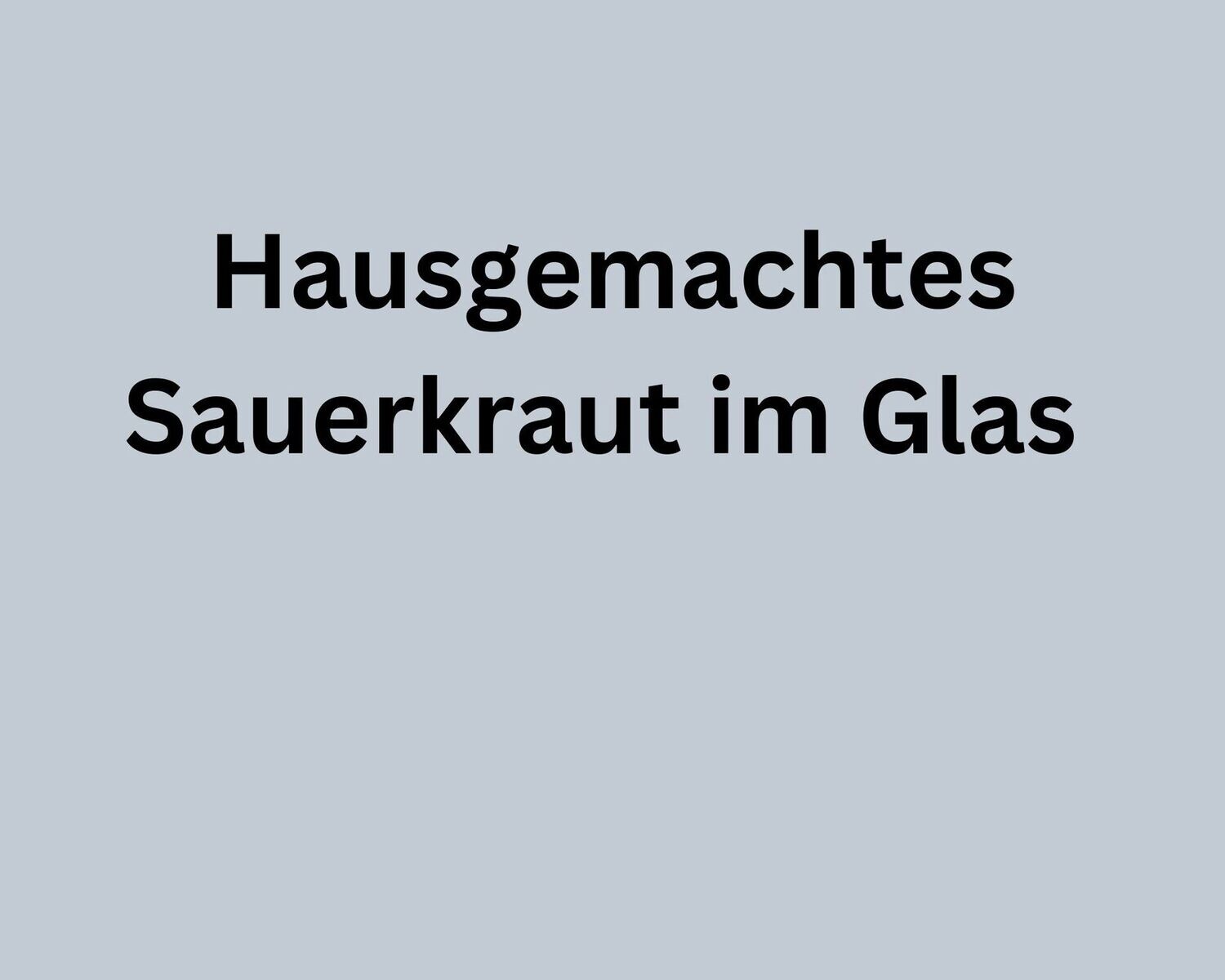 Hausgemachtes Sauerkraut