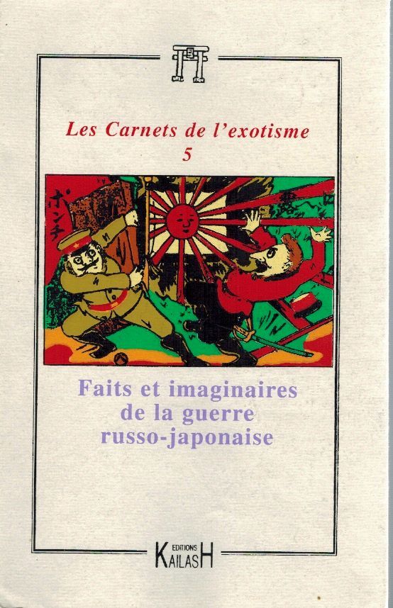 Quella Villéger Alain, Les Carnets de L'exotisme n°5 : Fait et Imaginaire de la Guerre Russo-Japonaise