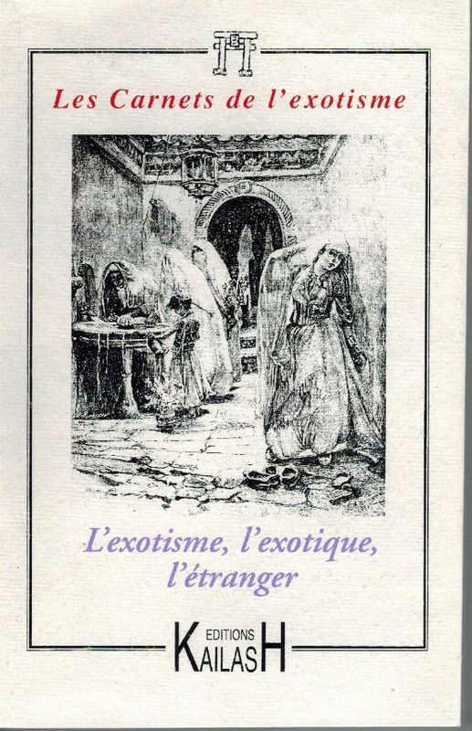 Quella-Villeger Alain, Les Carnets De L'exotisme n°6: L'exotisme, L'exotique, L'étranger.