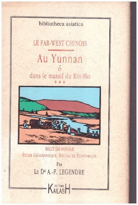 Legendre Aimé-François, Au Yunnan et dans le massif de Kin-Ho: récit de voyage, étude géographique, sociale et économique.