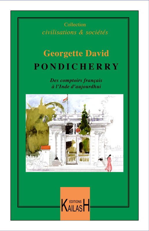 David Georgette, Pondichéry : des comptoirs français à l'Inde d'aujourd'hui.