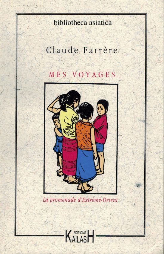 Farrère Claude, Mes Voyages : la promenade d'Extrême-Orient.