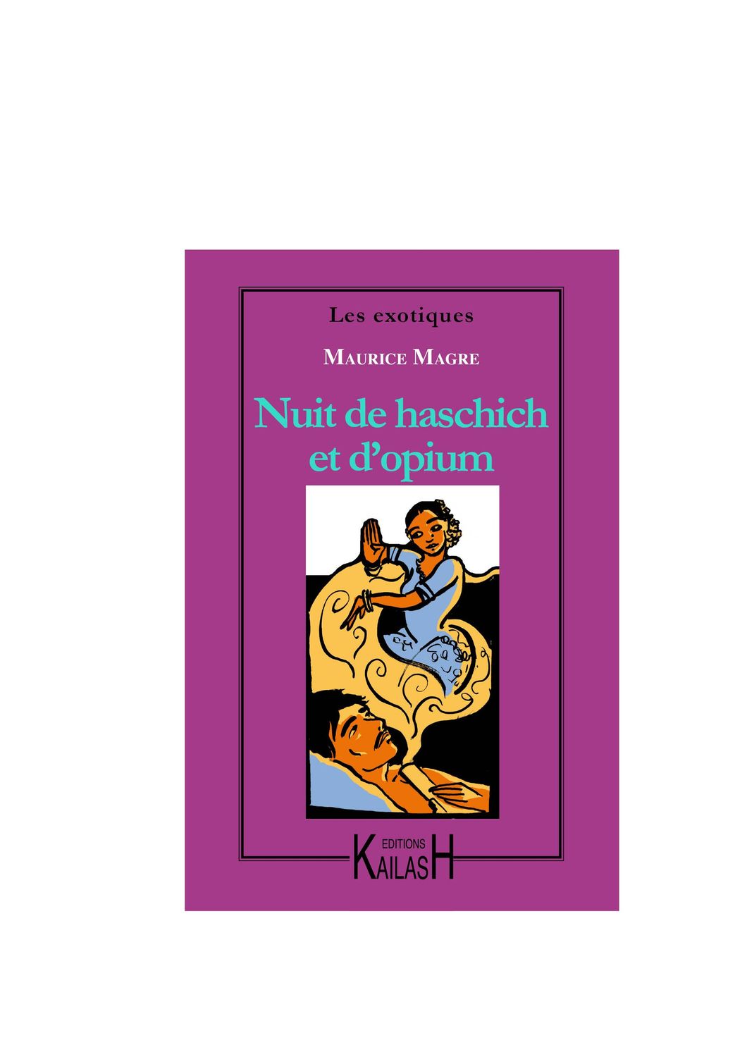 Magre Maurice, Nuit de haschich et d'opium.
