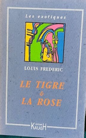Frédéric Louis, Le tigre et la rose - une passion à la cour des Grands Moghols.
