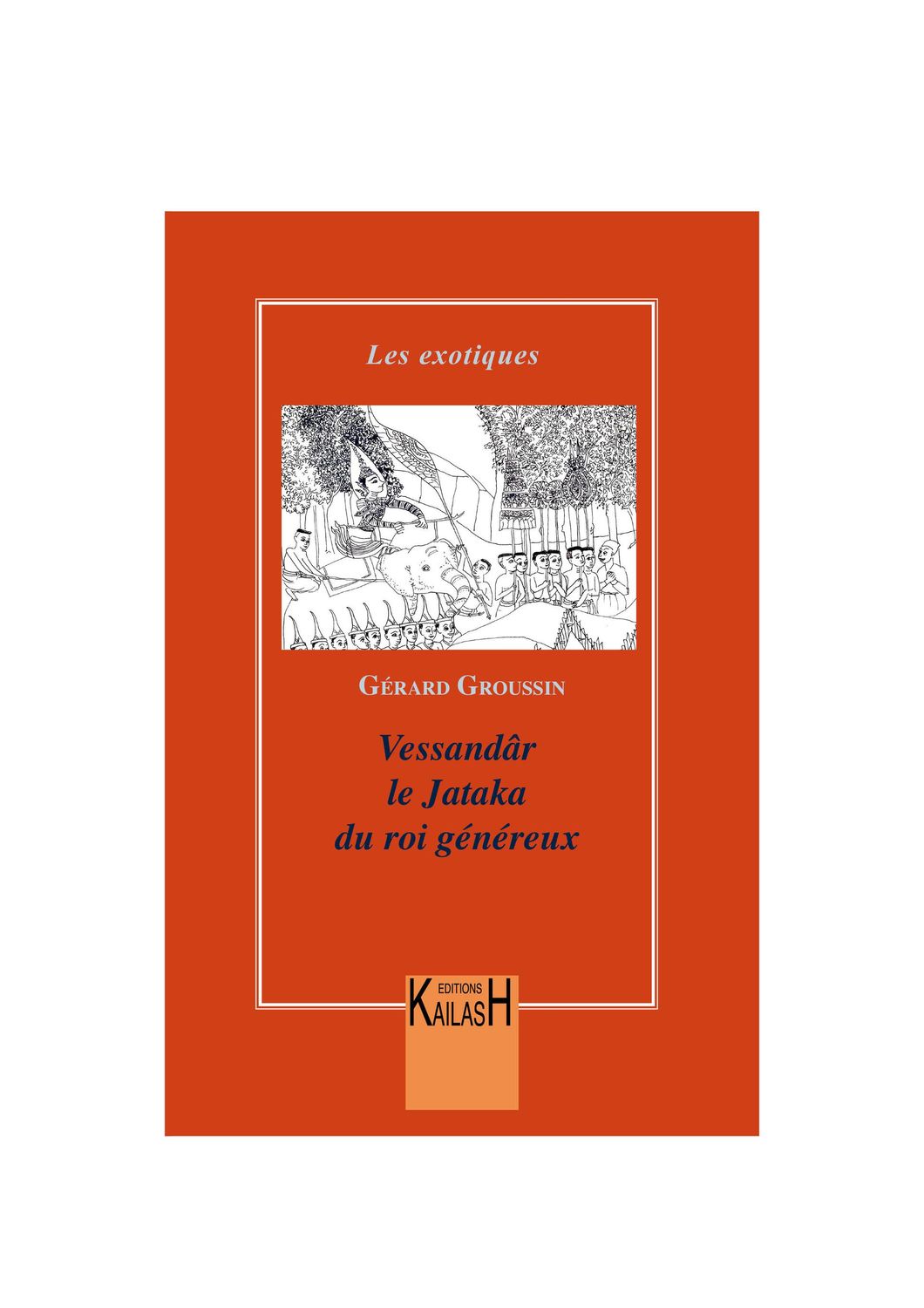 Groussin Gérard, Vessandâr le Jakata du roi généreux.