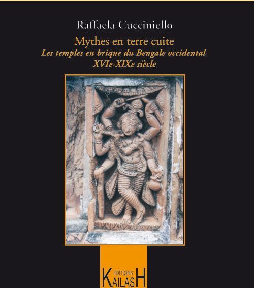 Cucciniello Raffaela, Mythes en terre cuite - les temples en brique du Bengale occidentale, XVIe-XIXe siècle.
