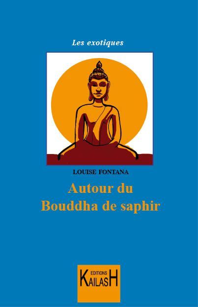 Fontana Louise, Autour du Bouddha de saphir.