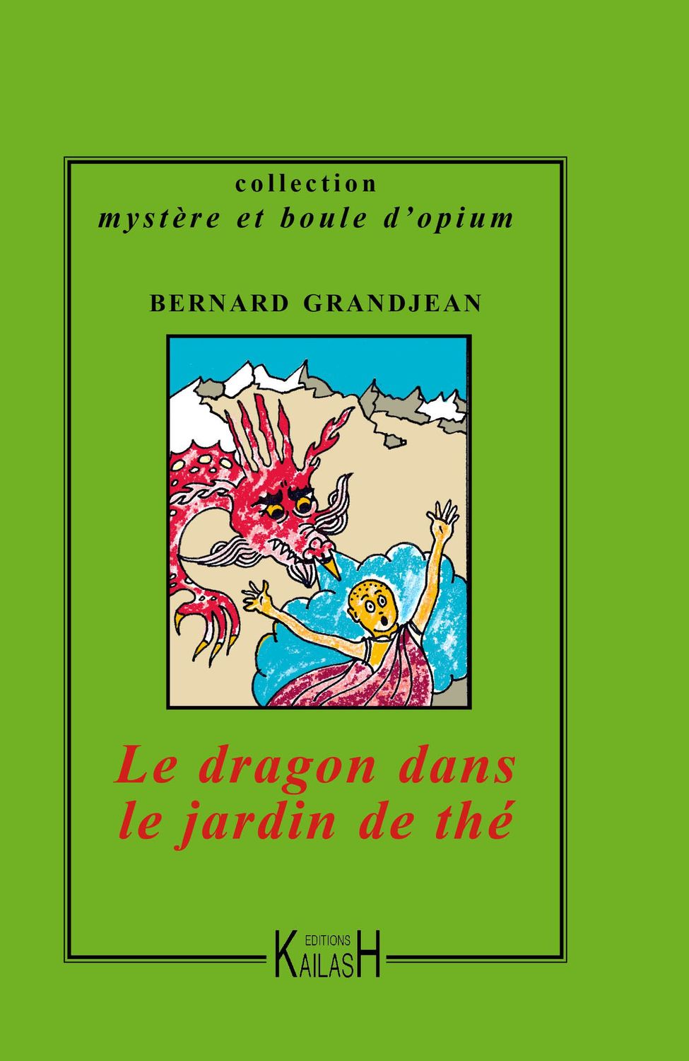 Grandjean Bernard, Le dragon dans le jardin de thé - roman.