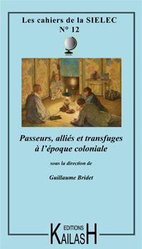 Bridet Guillaume, Les cahiers de la SIELEC n°12 : Passeurs, alliés et transfuges à l'époque coloniale.