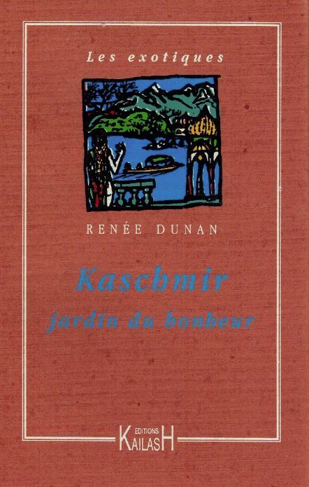 Dunan Renée, Les exotiques : Kaschmir jardin du bonheur.