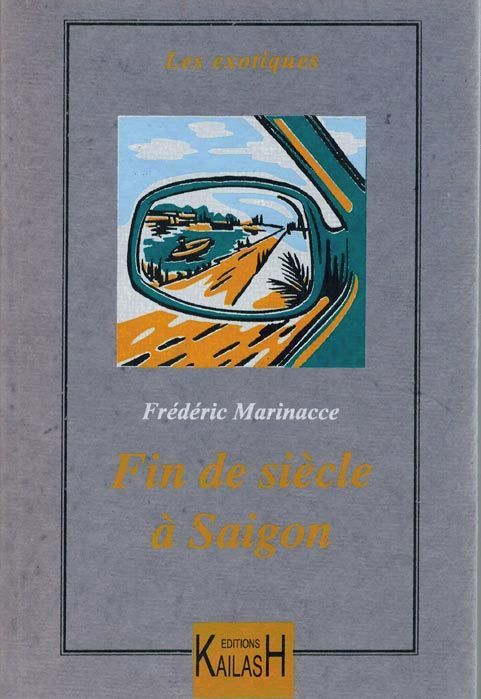 Marinacce Frédéric, Fin de siècle à Saigon.