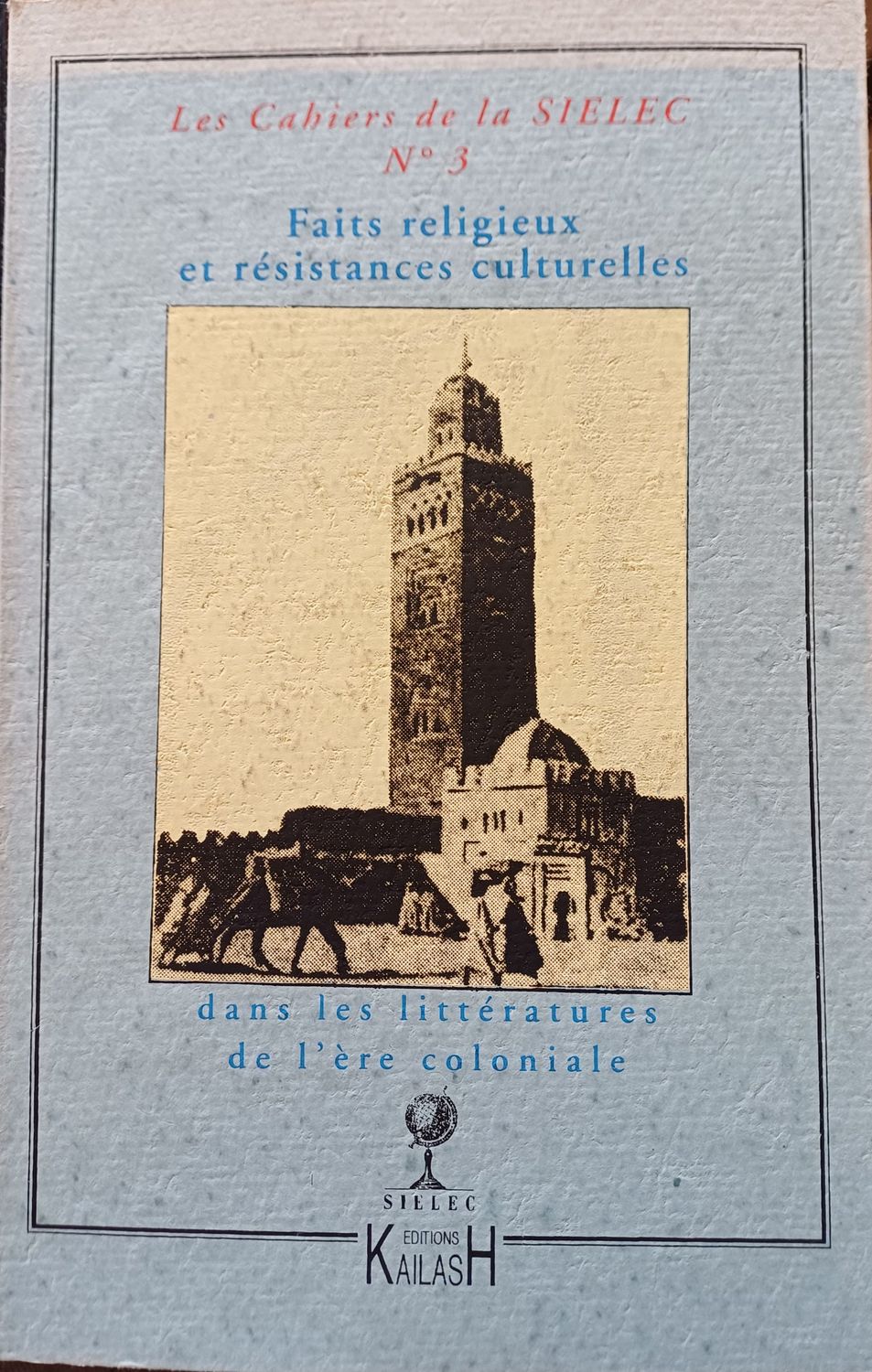 Durand Jean-François, Les cahiers de la SIELEC n°3 : Faits religieux et résistances culturelles dans les littératures de l'ère coloniale.