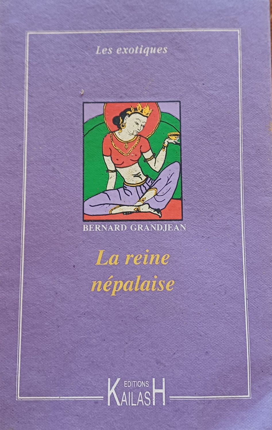 Grandjean Bernard, La reine népalaise - roman.