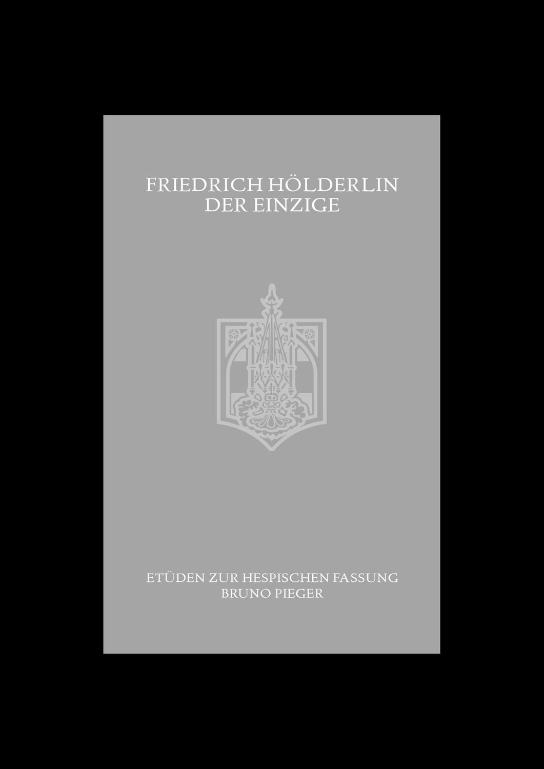 Bruno Pieger - Friedrich Hölderlin (Der Einzige)