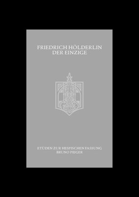 Bruno Pieger - Friedrich Hölderlin (Der Einzige)