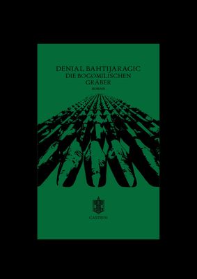 Denial Bahtijaragic - Die Bogomilischen Gräber Denial Bahtijaragic - Die Bogomilischen Gräber