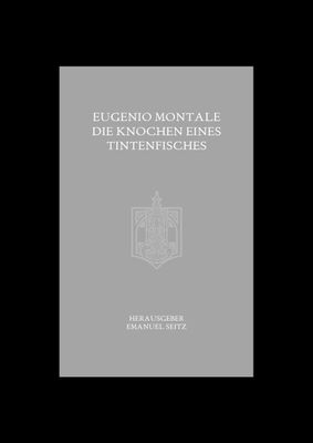 Emanuel Seitz - Eugenio Montale (Die Knochen eines Tintenfisches)