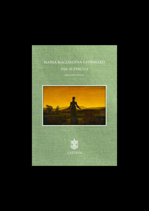 Maria Magdalena Leonhard - Der Aufbruch