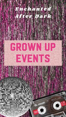 Enchanted Grown Up events 