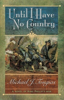Until I Have No Country: A Novel of King Philip’s War