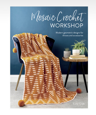 Mosaic Crochet Workshop Book by Esme Crick