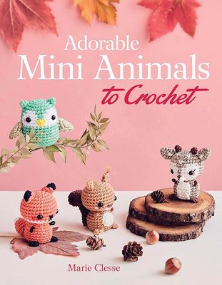 Adorable Mini Animals to Crochet Book