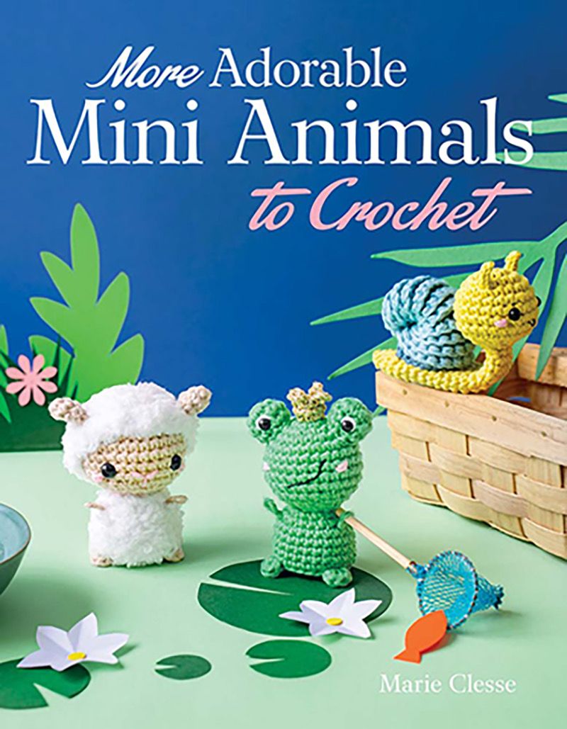 More Adorable Mini Animals to Crochet Book More Adorable Mini Animals to Crochet Book