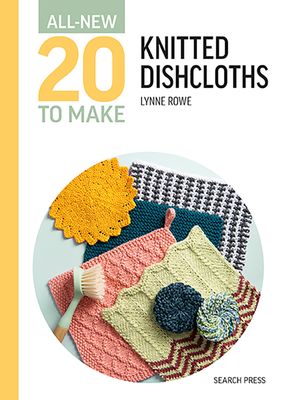 All-New Twenty to Make: Knitted Dishcloths Book All-New Twenty to Make: Knitted Dishcloths Book