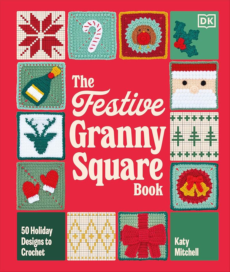 The Festive Granny Square Book The Festive Granny Square Book
