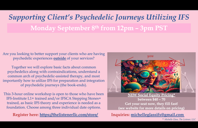 Supporting Client's Psychedelic Journeys Utilizing IFS -- Sept 8th (Sliding Scale: $70 - $40)