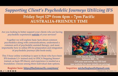 Supporting Client's Psychedelic Journeys Utilizing IFS -- Sept 12th  AUSTRALIA-FRIENDLY TIME (Sliding Scale: $70 - $40)